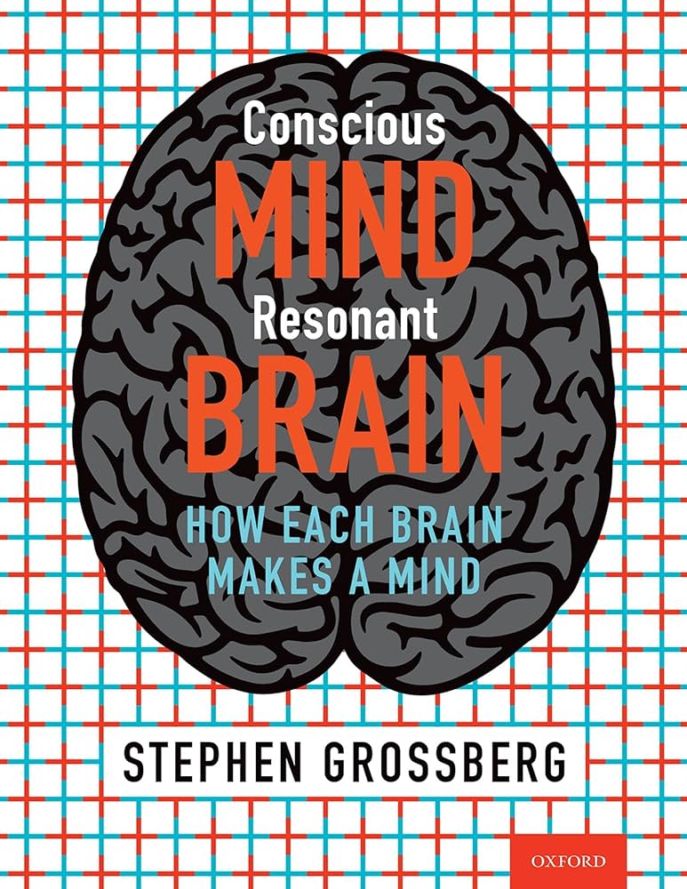 Conscious Mind, Resonant Brain -- How Each Brain Makes a Mind cover